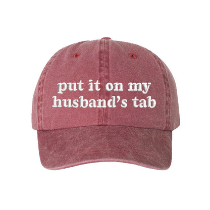 Wine Put It On My Husband’s Tab washed cotton baseball hat with a soft finish and high-density white embroidery by DSY Lifestyle. - DSY Lifestyle