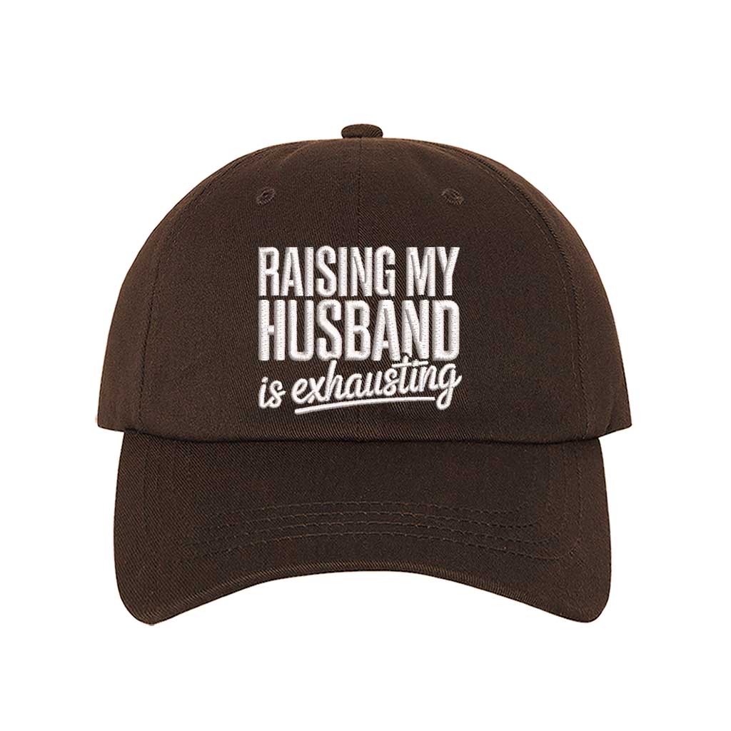Brown Raising My Husband Is Exhausting Embroidered Baseball Hat with curved brim and adjustable hook an loop closure, perfect funny wife gift – DSY Lifestyle