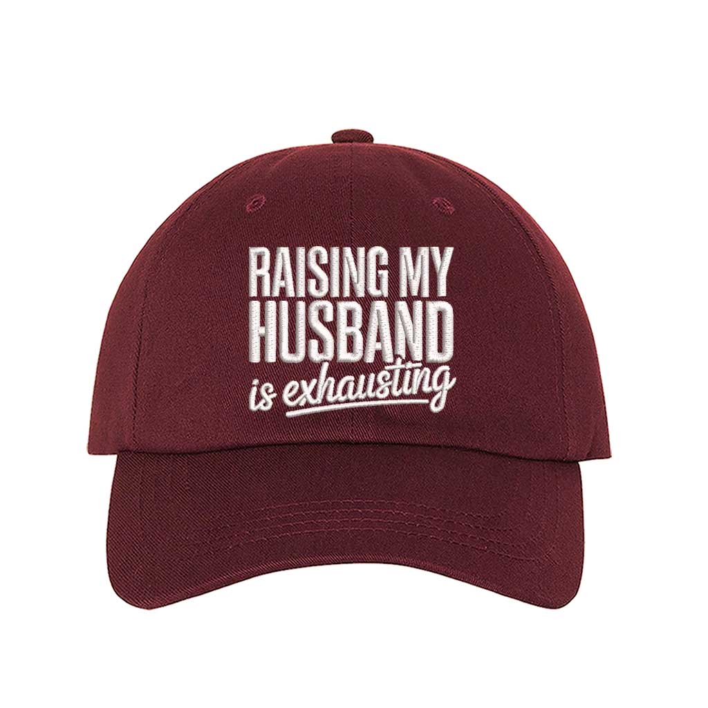 Burgundy Raising My Husband Is Exhausting Embroidered Baseball Hat with curved brim and adjustable hook an loop closure, perfect funny wife gift – DSY Lifestyle