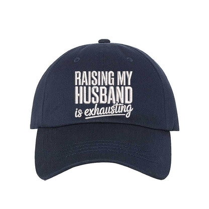 Navy Blue Raising My Husband Is Exhausting Embroidered Baseball Hat with curved brim and adjustable hook an loop closure, perfect funny wife gift – DSY Lifestyle