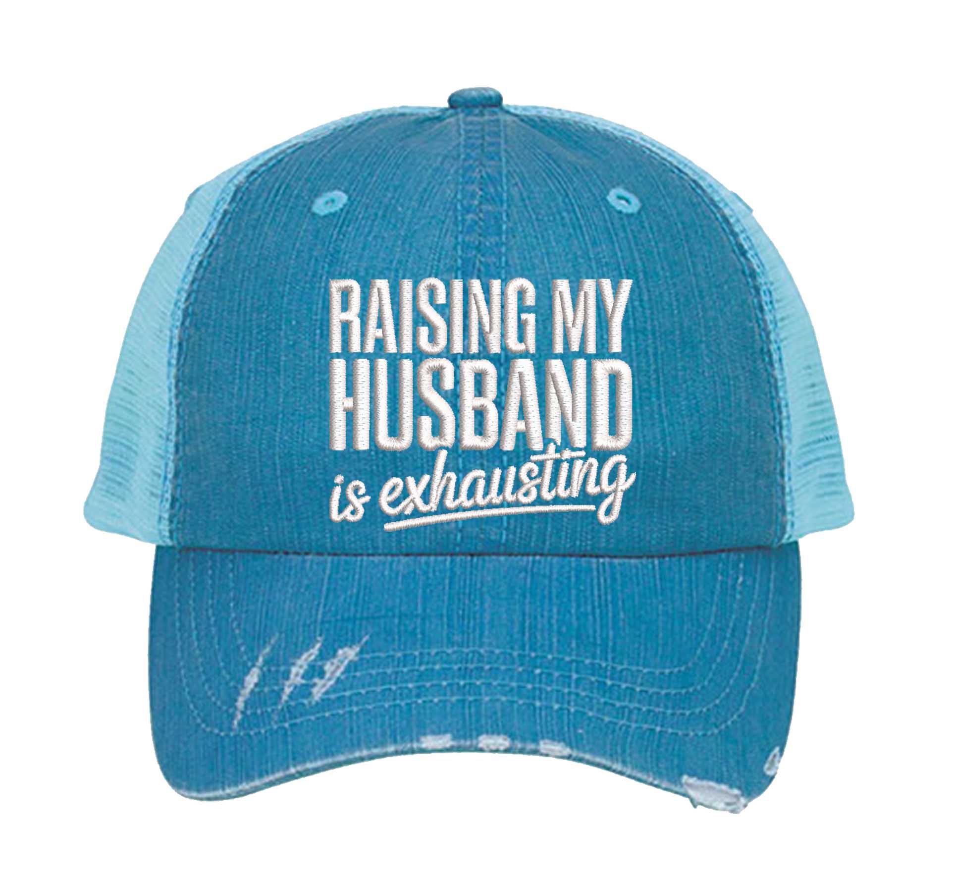 Aqua DSY Lifestyle distressed trucker hat featuring the phrase Raising My Husband Is Exhausting in bold, professional embroidery. - DSY Lifestyle