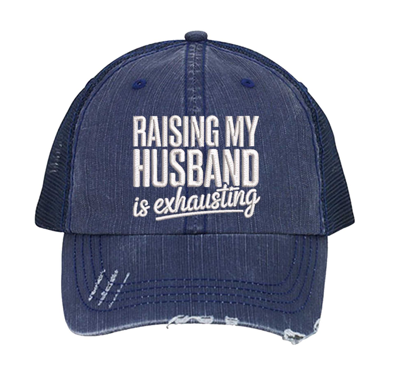 Navy Blue DSY Lifestyle distressed trucker hat featuring the phrase Raising My Husband Is Exhausting in bold, professional embroidery. - DSY Lifestyle