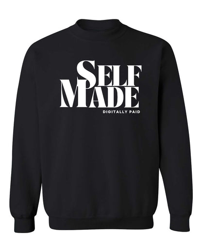 Self-Made Digitally Paid Sweatshirt