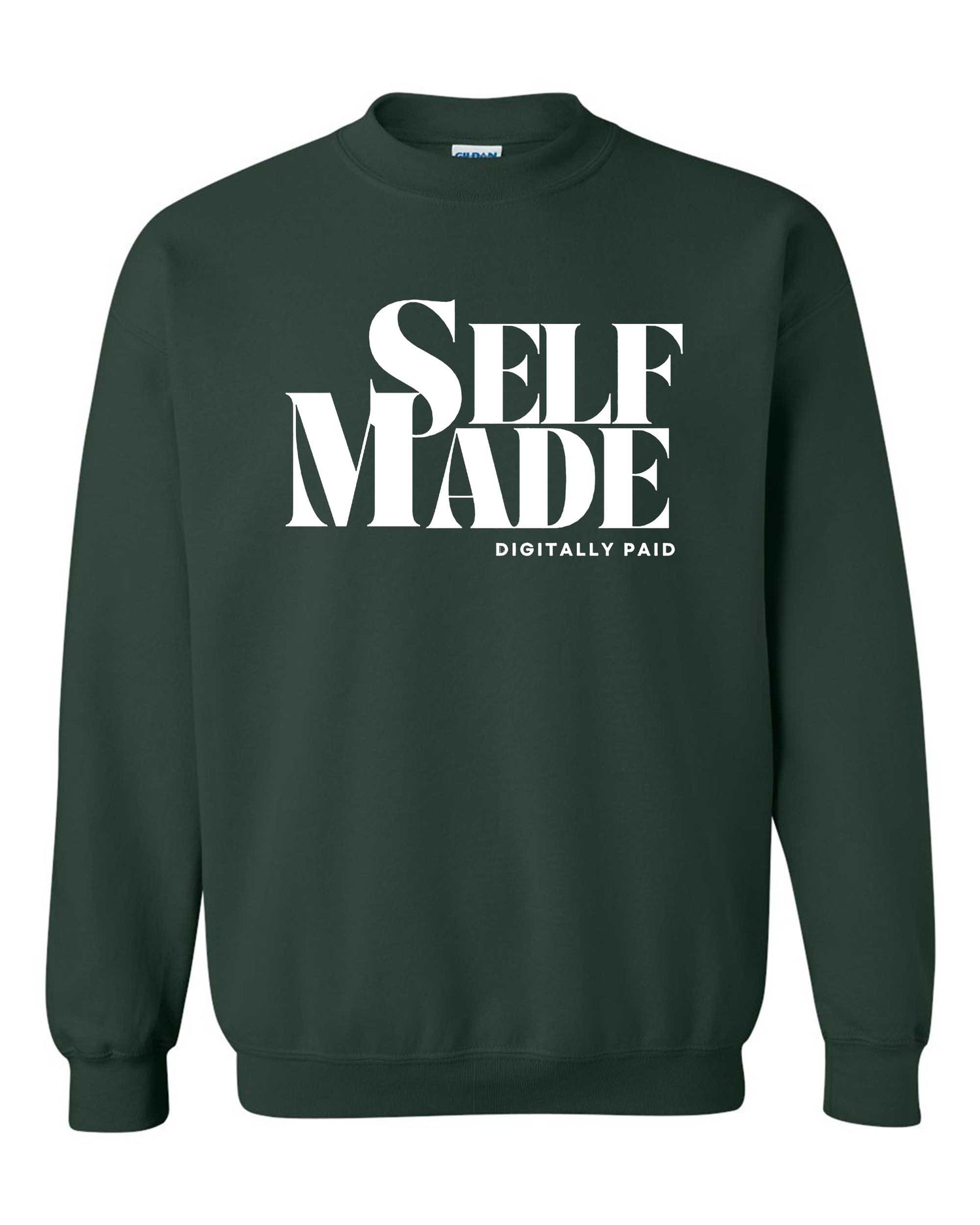 Self-Made Digitally Paid Sweatshirt