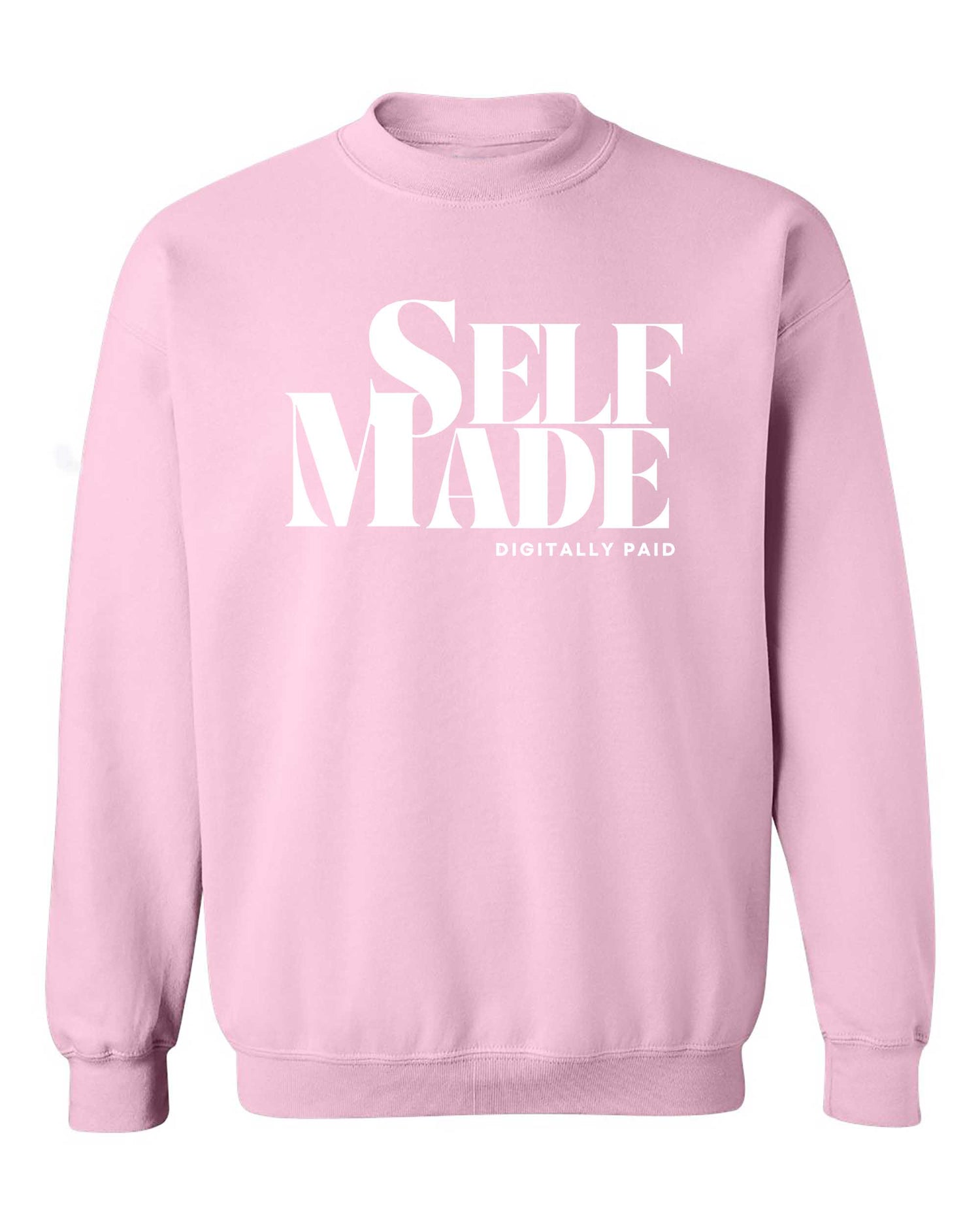 Self-Made Digitally Paid Sweatshirt
