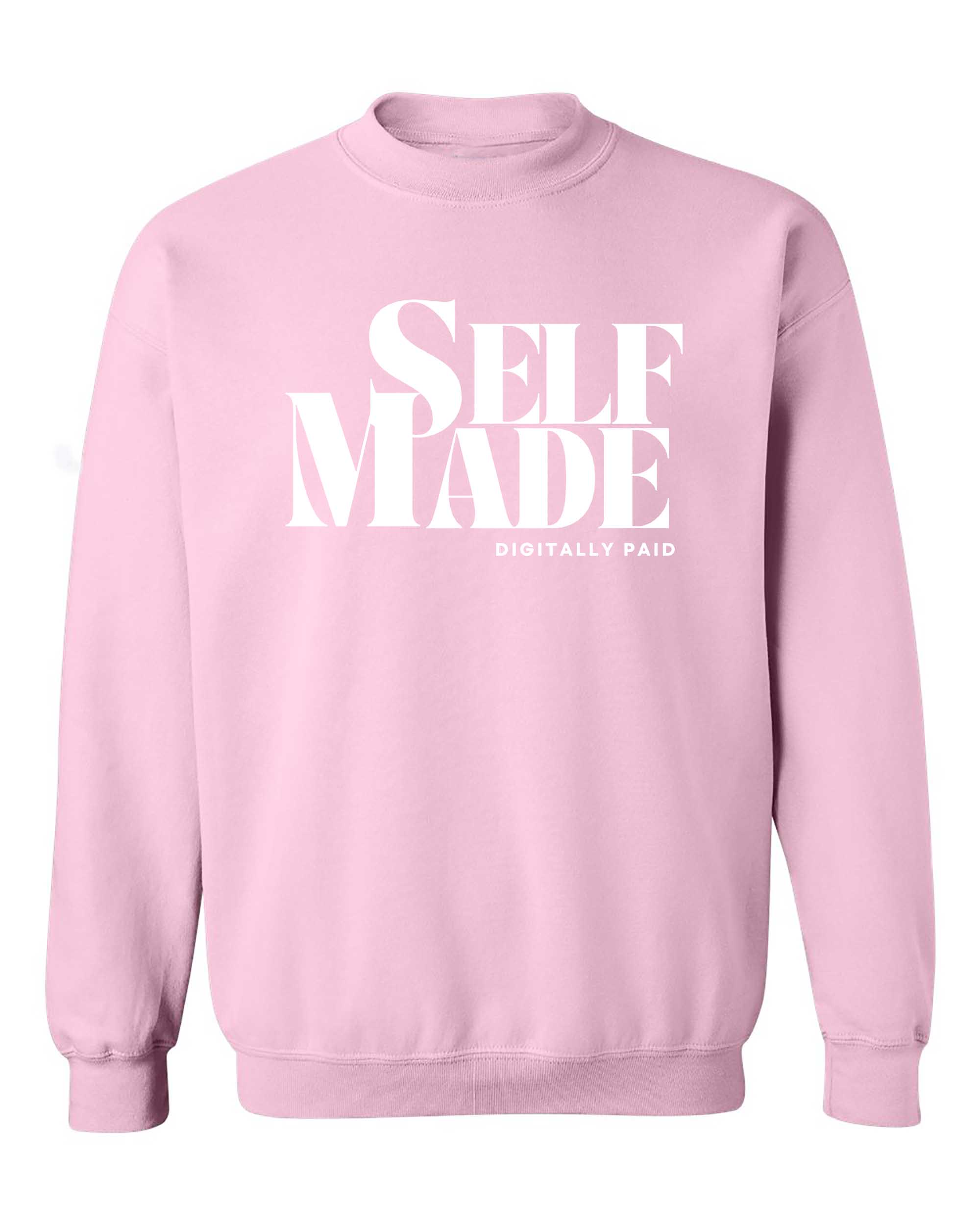 Self-Made Digitally Paid Sweatshirt