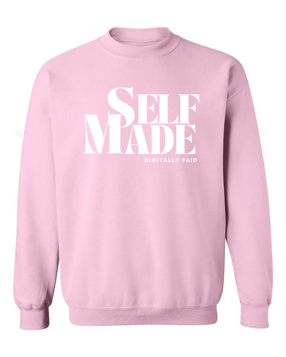 Self-Made Digitally Paid Sweatshirt
