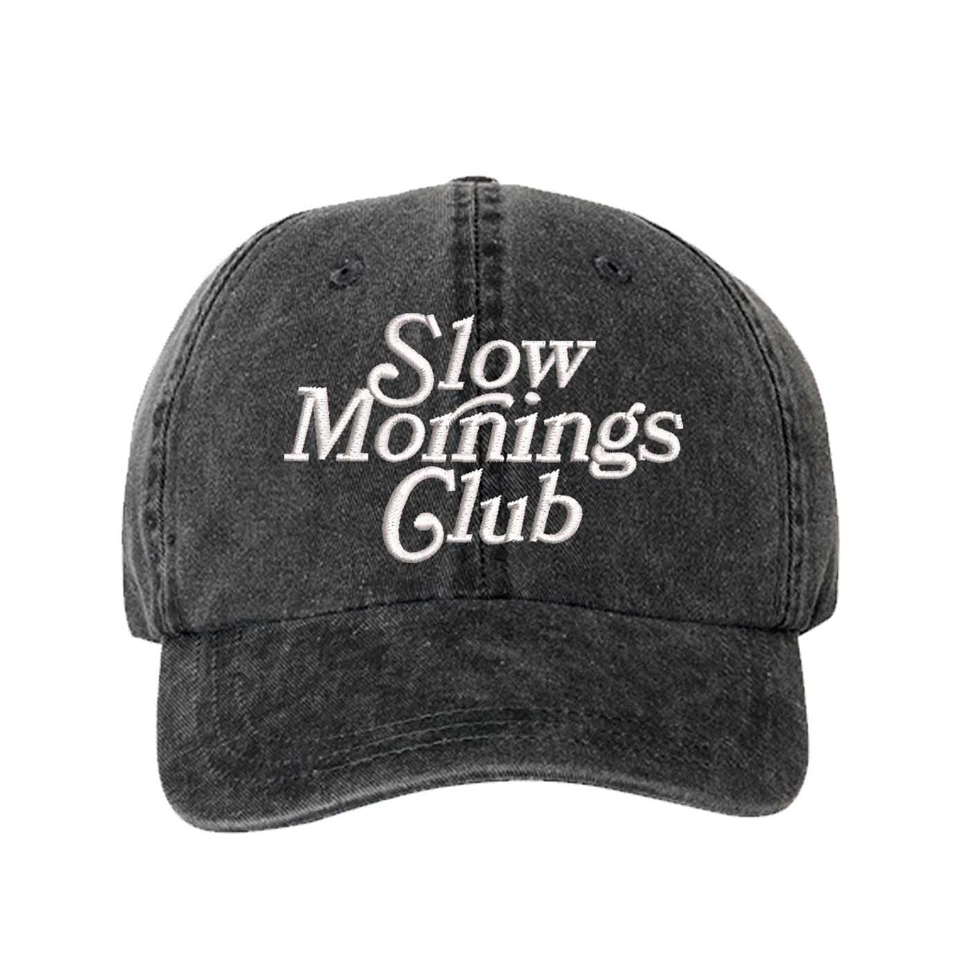 Black Slow Mornings Club washed cotton baseball hat with a soft, lived-in finish and premium high-density embroidery by DSY Lifestyle. - DSY Lifestyle