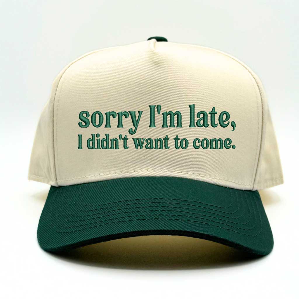 Natural Dark Green &quot;Sorry I’m Late, I Didn’t Want to Come&quot; 5-Panel Embroidered Baseball Hat – A funny, stylish cap with bold embroidery, perfect for introverts and sarcasm lovers – DSY Lifestyle