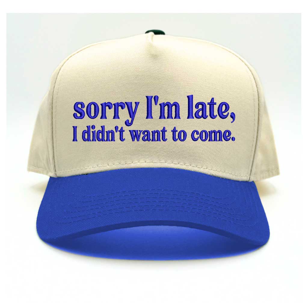 Natural Royal Blue &quot;Sorry I’m Late, I Didn’t Want to Come&quot; 5-Panel Embroidered Baseball Hat – A funny, stylish cap with bold embroidery, perfect for introverts and sarcasm lovers – DSY Lifestyle