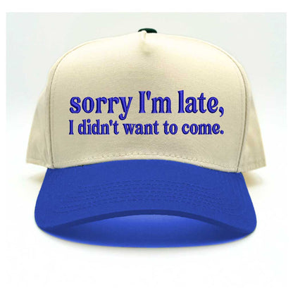 Natural Royal Blue &quot;Sorry I’m Late, I Didn’t Want to Come&quot; 5-Panel Embroidered Baseball Hat – A funny, stylish cap with bold embroidery, perfect for introverts and sarcasm lovers – DSY Lifestyle