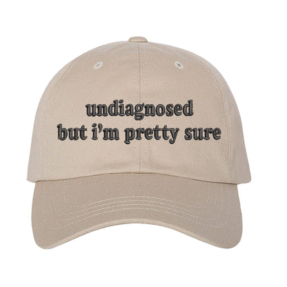 Stone baseball hat embroidered with the phrase undiagnosed but im pretty sure-DSY Lifestyle