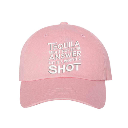 Light Pink Cotton baseball hat with “Tequila Might Not Be The Answer But It’s Worth A Shot” embroidered on the front, pre-curved brim, and adjustable strap. DSY Lifestyle.