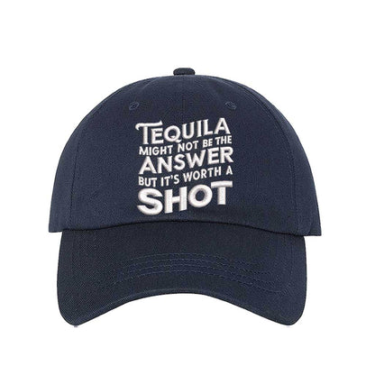 Navy Blue Cotton baseball hat with “Tequila Might Not Be The Answer But It’s Worth A Shot” embroidered on the front, pre-curved brim, and adjustable strap. DSY Lifestyle.
