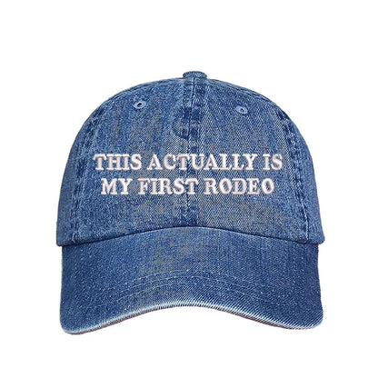 Denim baseball hat with the phrase this actually is my first rodeo embroidered on it- DSY Lifestyle