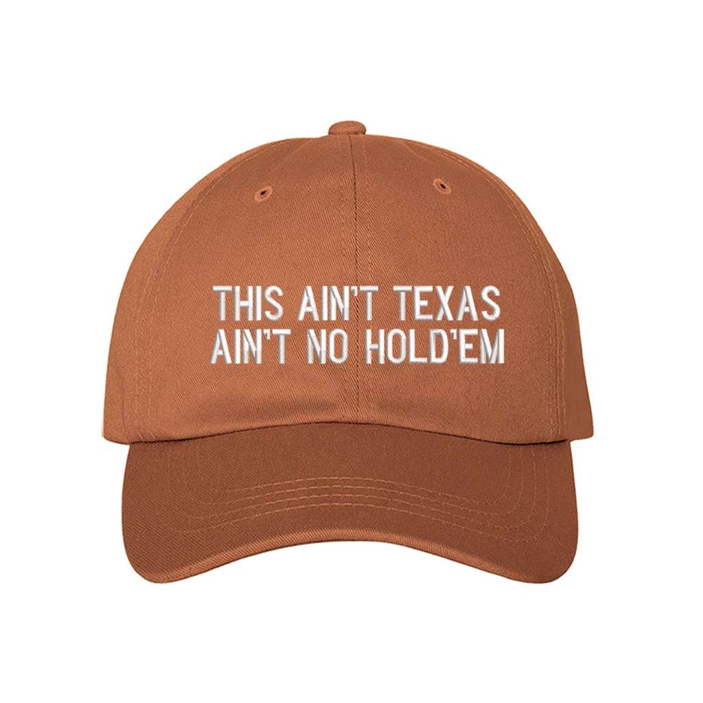 Burnt orange baseball hat that has the phrase this ain&