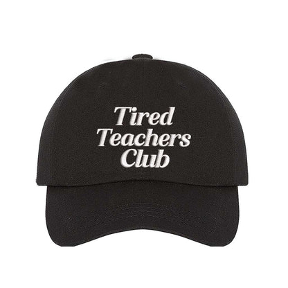 Black DSY Lifestyle cotton baseball hat featuring the phrase Tired Teacher Club in bold, detailed professional embroidery. - DSY Lifestyle
