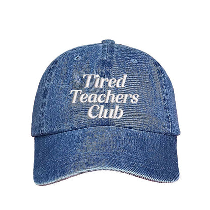 Light Denim DSY Lifestyle cotton baseball hat featuring the phrase Tired Teacher Club in bold, detailed professional embroidery. - DSY Lifestyle