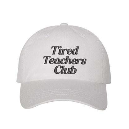 White DSY Lifestyle cotton baseball hat featuring the phrase Tired Teacher Club in bold, detailed professional embroidery. - DSY Lifestyle