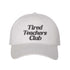 White DSY Lifestyle cotton baseball hat featuring the phrase Tired Teacher Club in bold, detailed professional embroidery. - DSY Lifestyle