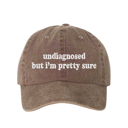 Chocolate Brown Undiagnosed But I’m Pretty Sure washed cotton baseball hat with a soft finish and high-density white embroidery by DSY Lifestyle. - DSY Lifestyle