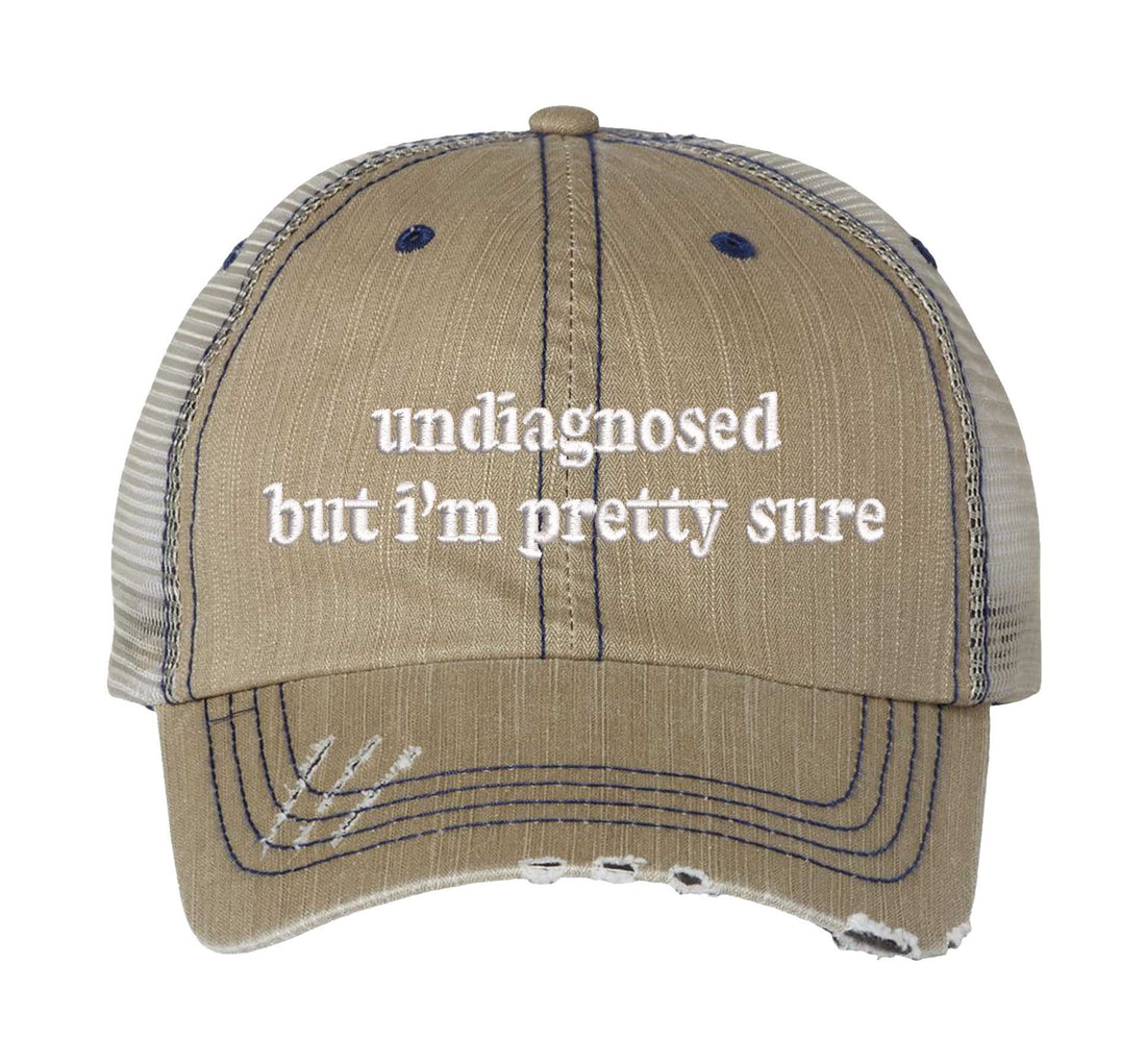 Khaki Undiagnosed But I’m Pretty Sure embroidered distressed trucker hat for women. Funny statement hat for casual outfits and everyday street style. - DSY Lifestyle