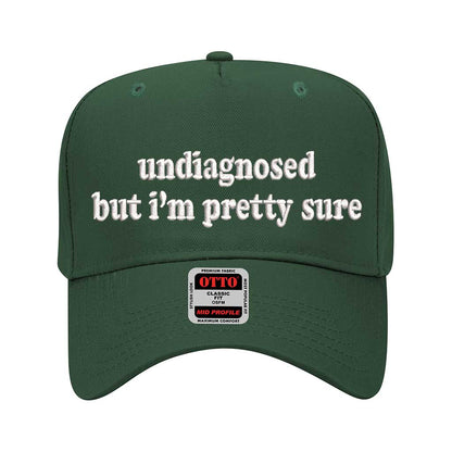 Forest Green solid 5 panel baseball hat embroidered with the phrase undiagnosed but im pretty sure-DSY Lifestyle
