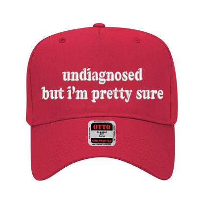 Red solid 5 panel baseball hat embroidered with the phrase undiagnosed but im pretty sure-DSY Lifestyle