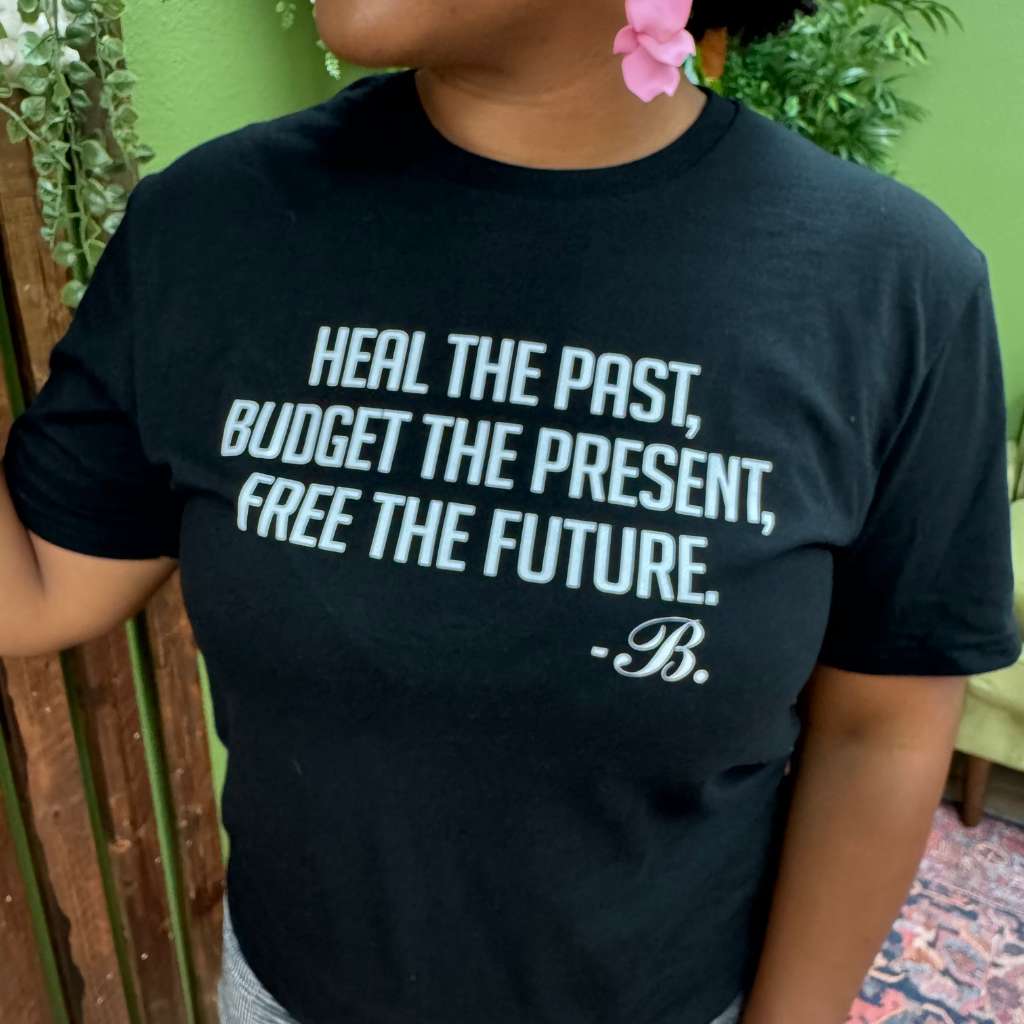Heal the Past, Budget the Present, Free the Future Unisex T-shirt