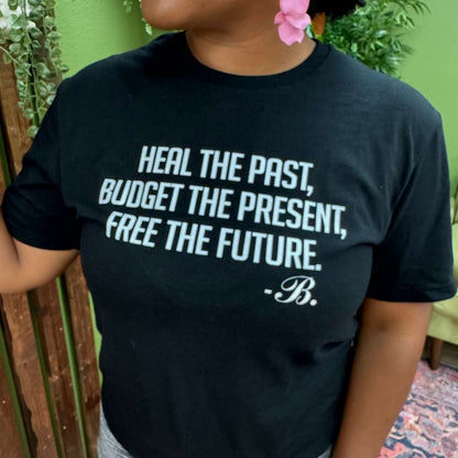 Heal the Past, Budget the Present, Free the Future Unisex T-shirt