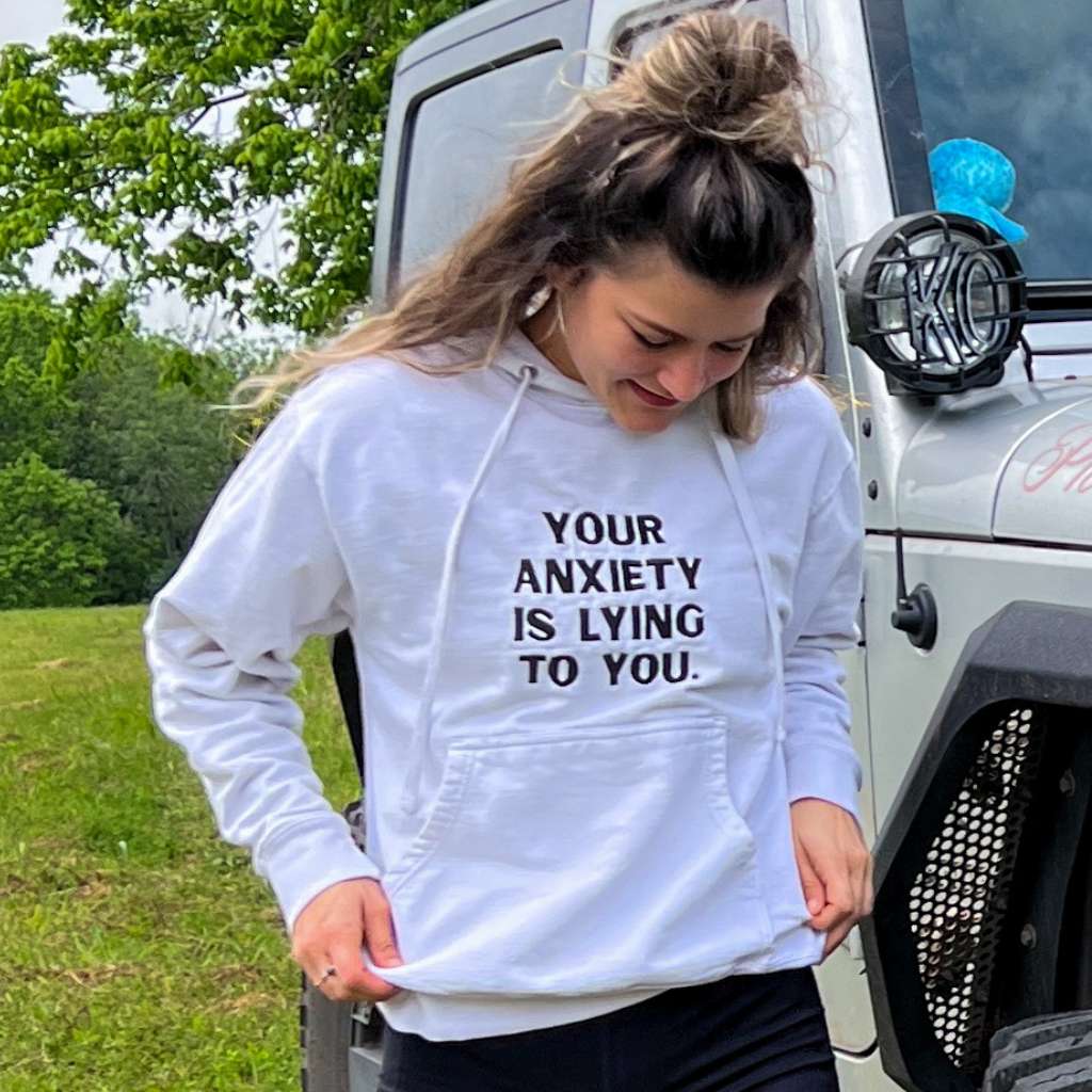 Female wearing Female wearing Your anxiety is lying to you White Hoodie - DSY Lifestyle