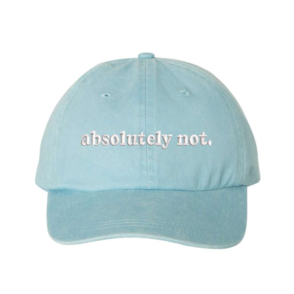Washed Light Blue baseball hat embroidered with the phrase Absolutely Not. - DSY Lifestyle