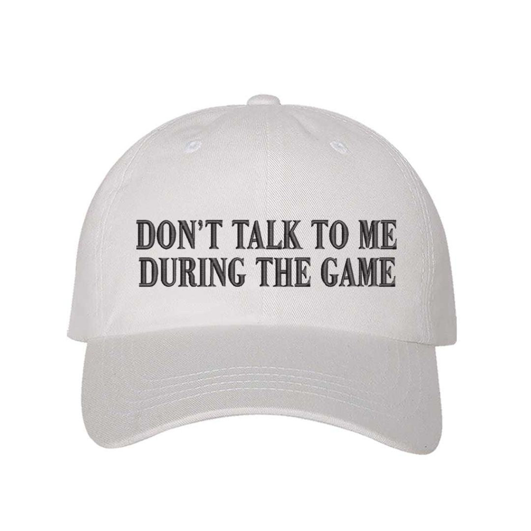 White Don’t Talk To Me During The Game embroidered baseball hat with adjustable hook &amp; loop closure, classic funny sports fan cap for football and game day style – DSY Lifestyle.