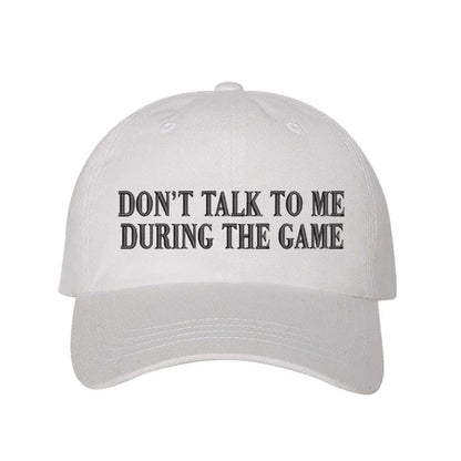 White Don’t Talk To Me During The Game embroidered baseball hat with adjustable hook &amp; loop closure, classic funny sports fan cap for football and game day style – DSY Lifestyle.
