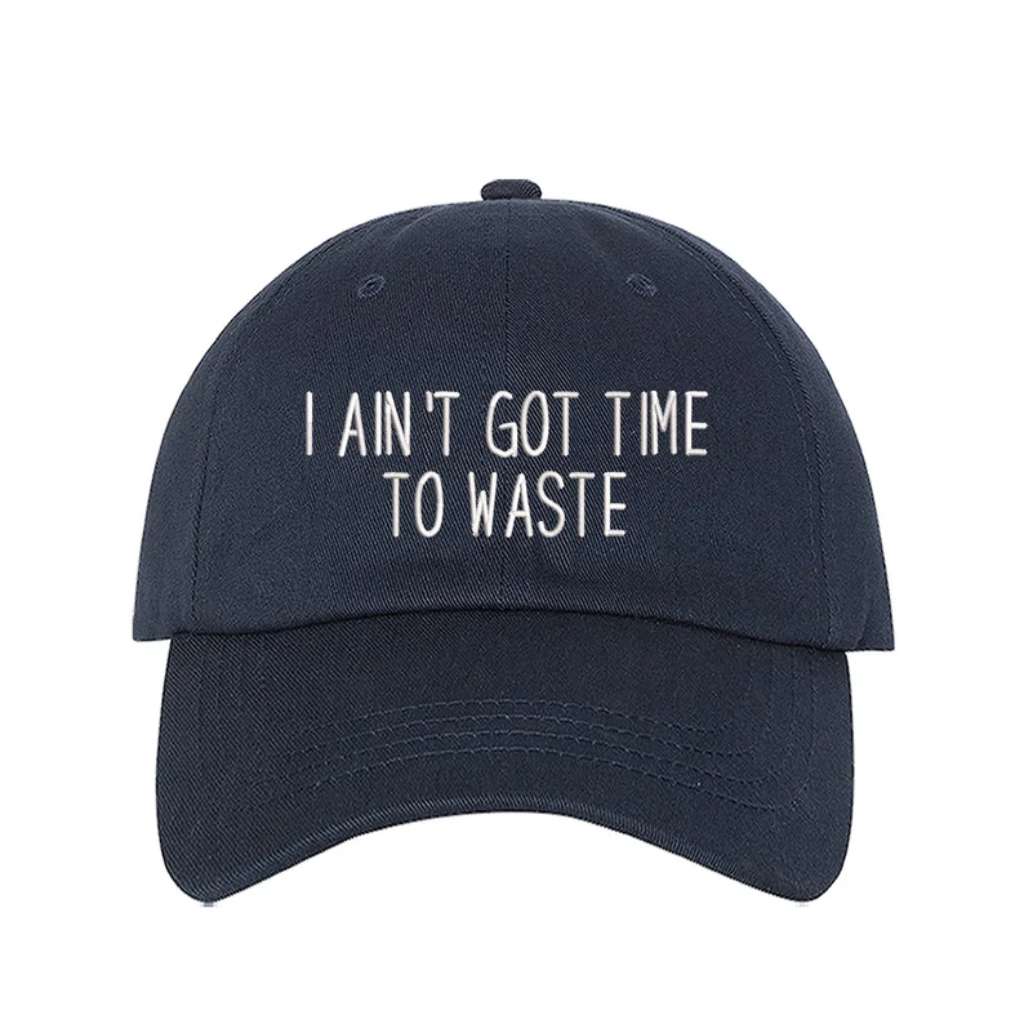 Navy Blue baseball hat embroidered with the phrase I Ain&