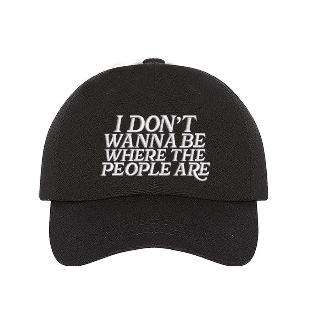 Black I Don’t Wanna Be Where The People Are embroidered baseball hat with adjustable hook &amp; loop closure, funny introvert cap for casual everyday outfits – DSY Lifestyle.