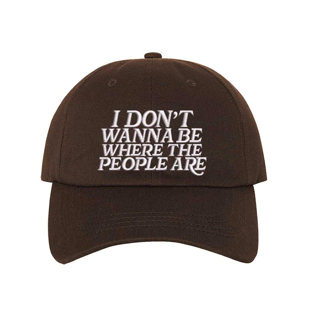 Brown I Don’t Wanna Be Where The People Are embroidered baseball hat with adjustable hook &amp; loop closure, funny introvert cap for casual everyday outfits – DSY Lifestyle.
