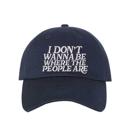 Navy Blue I Don’t Wanna Be Where The People Are embroidered baseball hat with adjustable hook &amp; loop closure, funny introvert cap for casual everyday outfits – DSY Lifestyle.