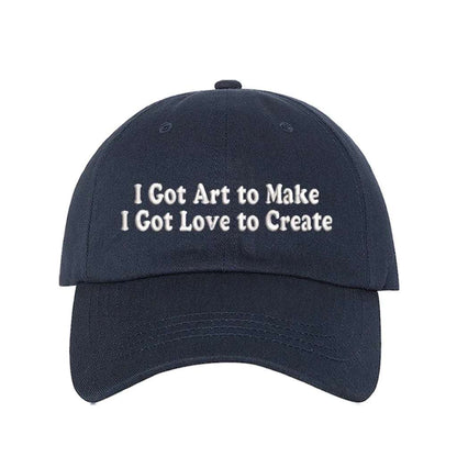 Navy Blue baseball hat embroidered with the phrase I Got Art to Make I Got Love to Create - DSY Lifestyle