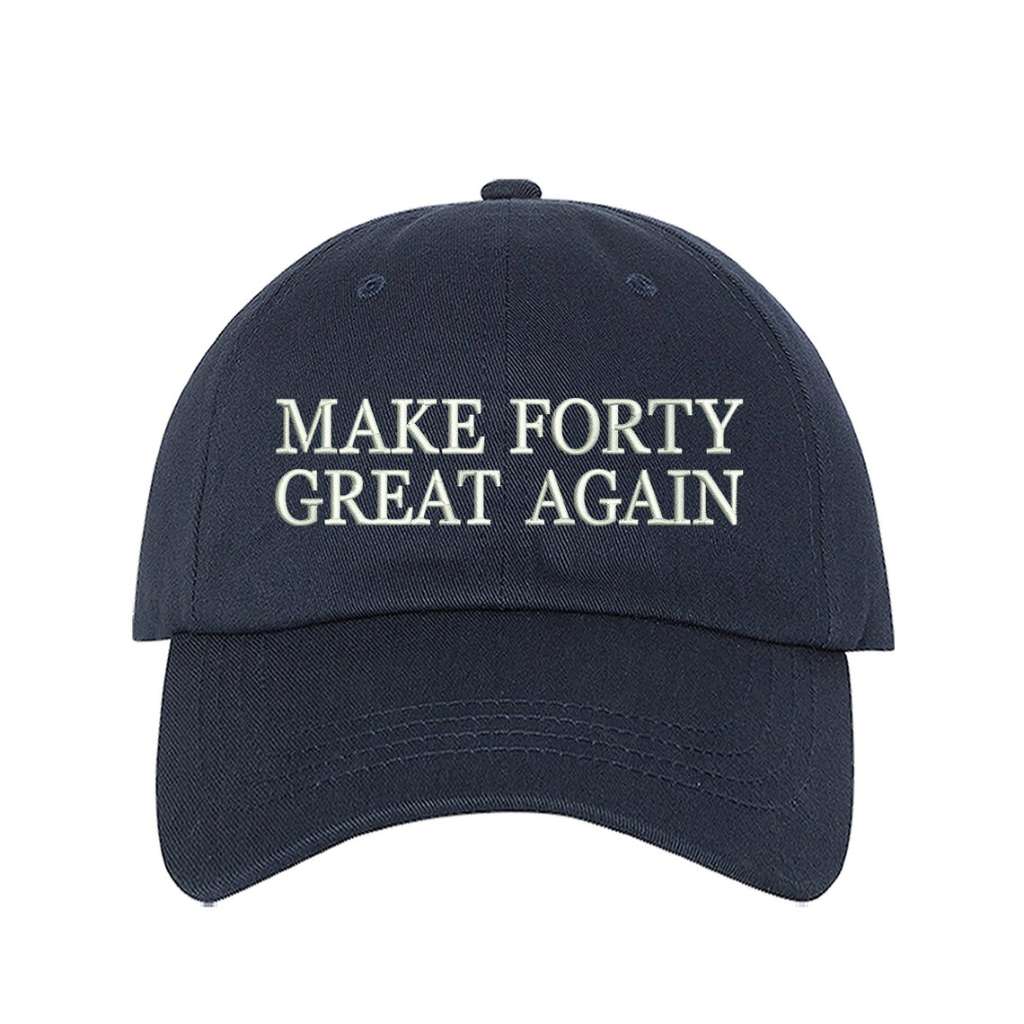 Navy Blue trendy baseball hat with Make Forty Great Again embroidered on the front, featuring an adjustable strap and soft cotton fabric for a stylish and comfortable fit - DSY Lifestyle