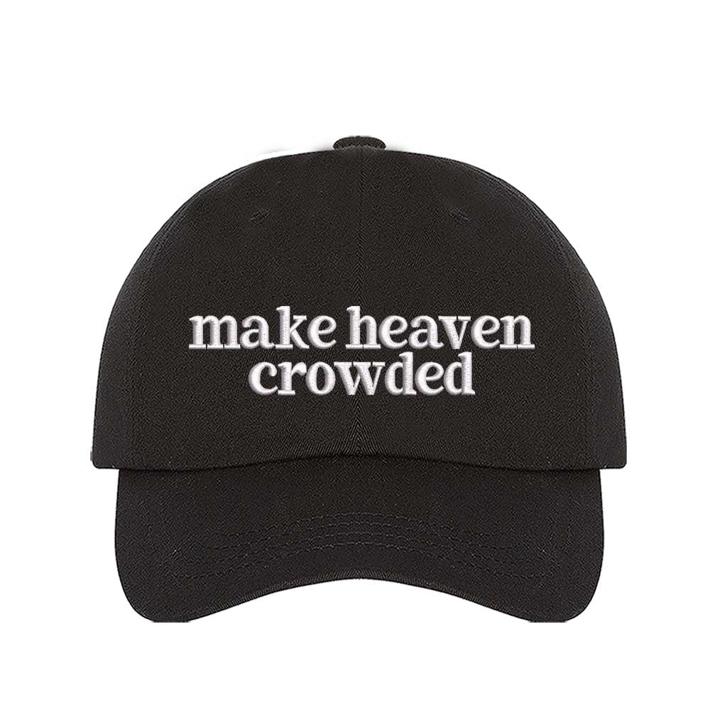Make Heaven Crowded embroidered baseball hat in Black - Christian faith statement cap by DSY Lifestyle