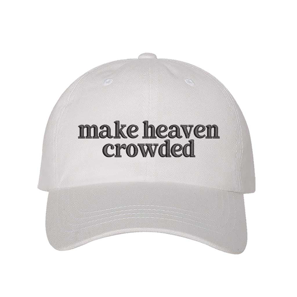 Make Heaven Crowded embroidered baseball hat in White - Christian faith statement cap by DSY Lifestyle
