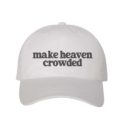 Make Heaven Crowded embroidered baseball hat in White - Christian faith statement cap by DSY Lifestyle