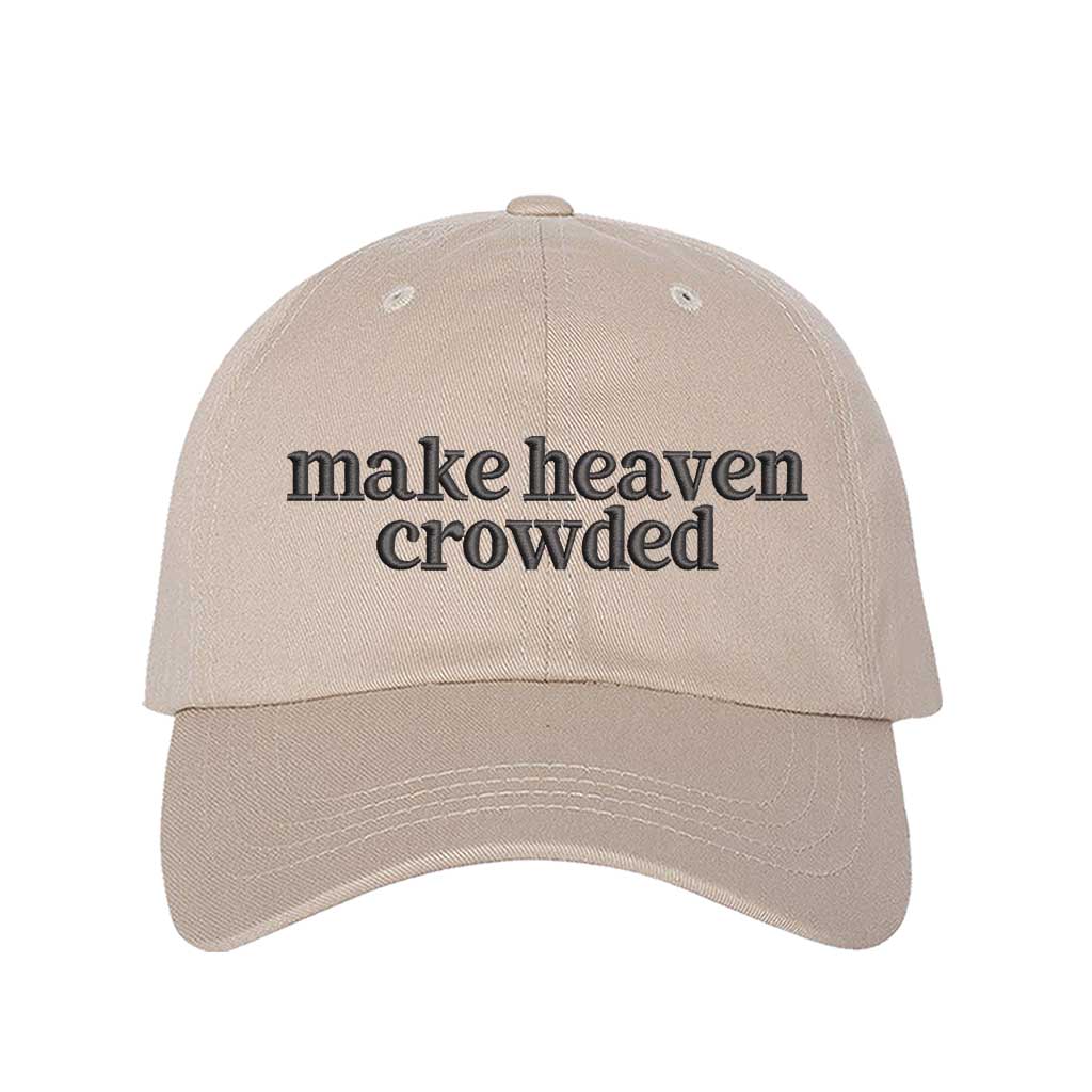 Make Heaven Crowded embroidered baseball hat in Stone - Christian faith statement cap by DSY Lifestyle