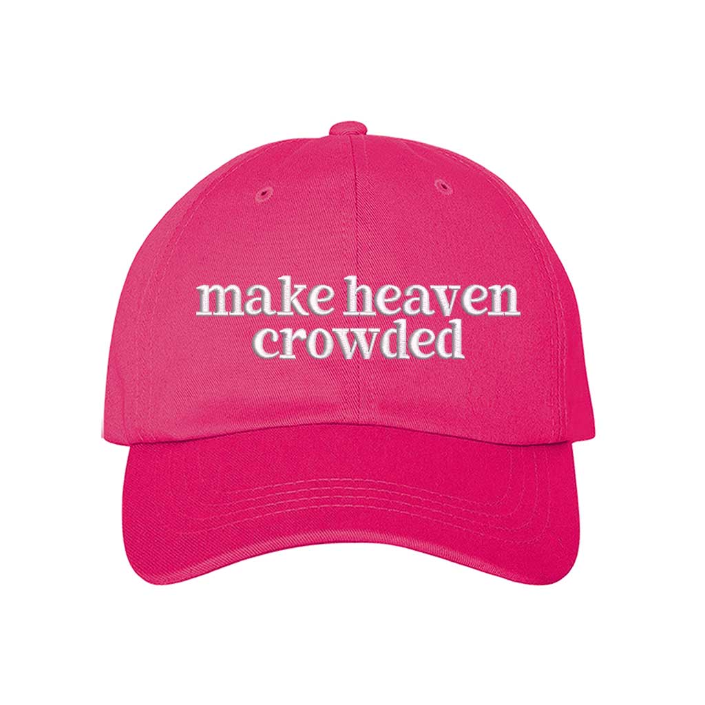 Make Heaven Crowded embroidered baseball hat in Hot Pink - Christian faith statement cap by DSY Lifestyle