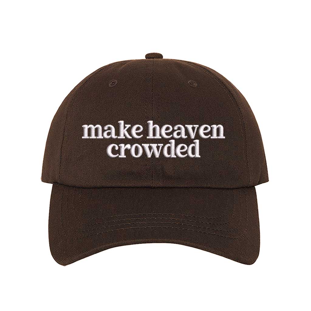 Make Heaven Crowded embroidered baseball hat in Brown - Christian faith statement cap by DSY Lifestyle