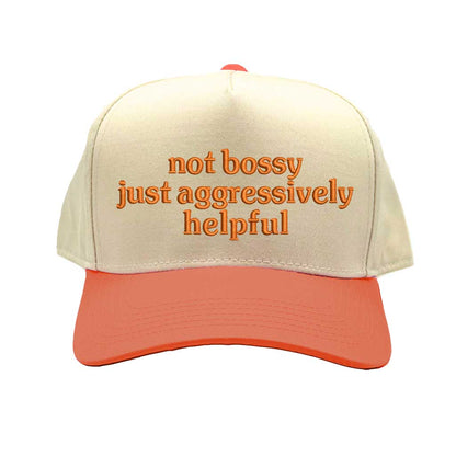 Natural Orange Two-tone 5-panel embroidered baseball cap with the bold phrase “Not Bossy Just Aggressively Helpful,” ideal for confident women, leaders, and sassy streetwear lovers – DSY Lifestyle.