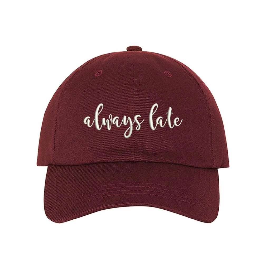 Burgundy baseball hat with always late embroidered in white - DSY Lifestyle