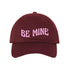 Burgundy Baseball Cap embroidered with Be Mine in Pink thread - DSY Lifestyle
