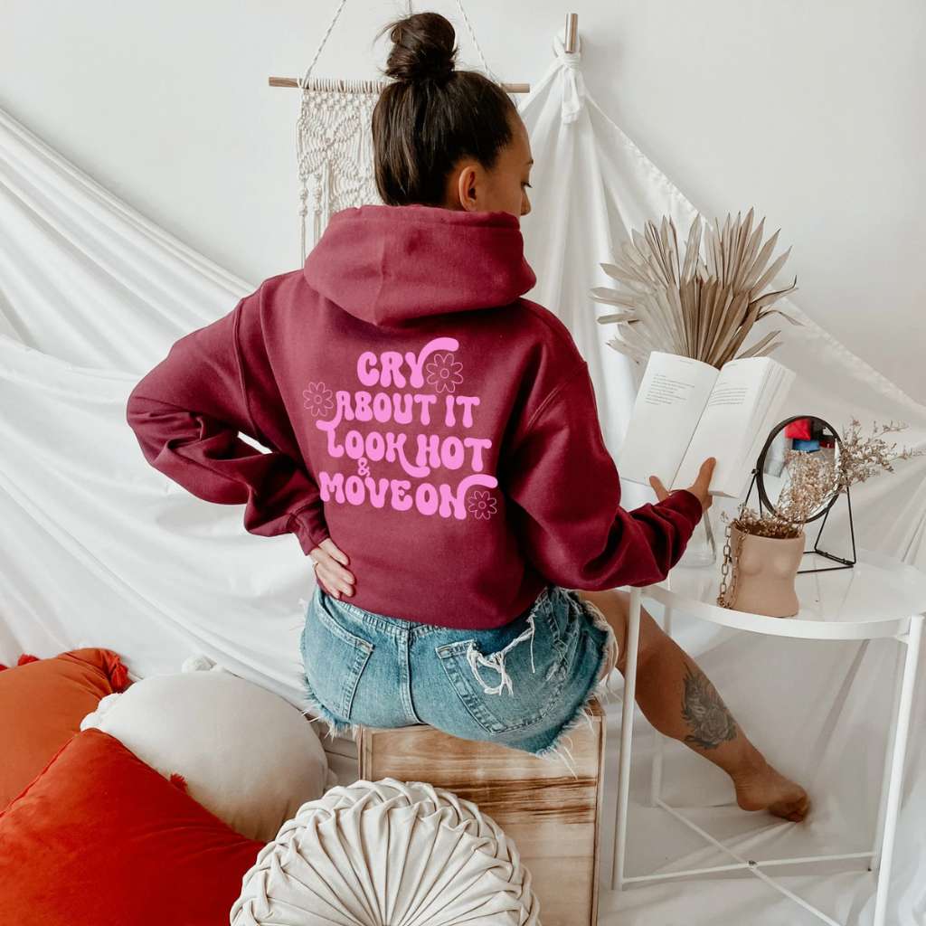 Cry About it, Look Hot and Move one Burgundy hoodie - DSY Lifestyle